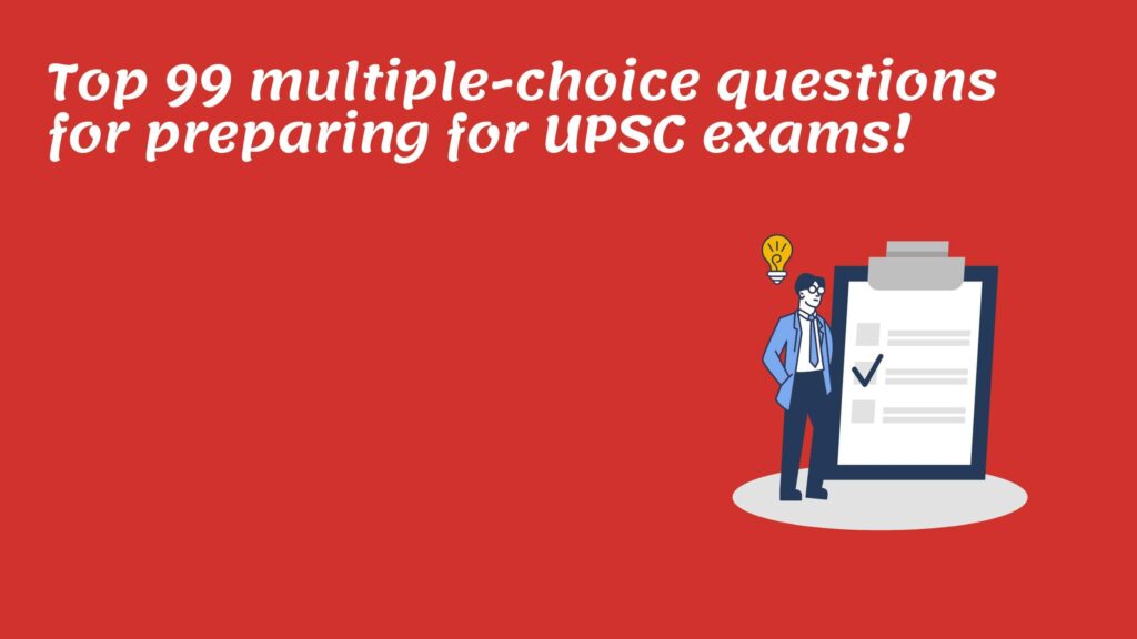 multiple-choice questions for preparing for UPSC exams